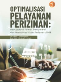 Buku Optimalisasi Pelayanan Perizinan: Mewujudkan Efisiensi, Transparansi, dan Aksesibilitas Proses Perizinan UMKM