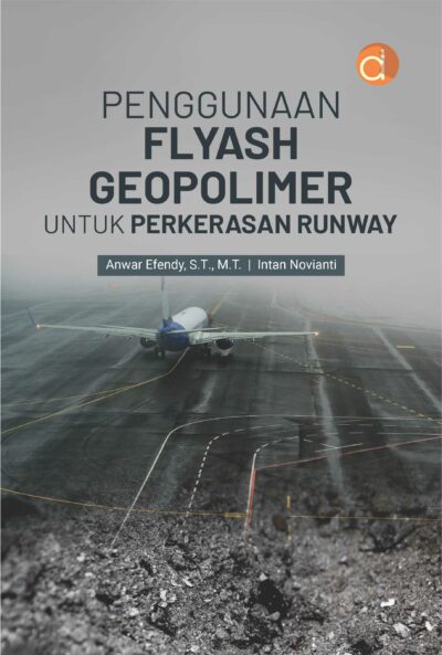 Buku Penggunaan Flyash Geopolimer untuk Perkerasan Runway