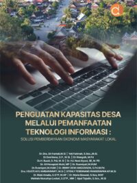 Buku Penguatan Kapasitas Desa Melalui Pemanfaatan Teknologi Informasi : Solusi Pemberdayaan Ekonomi Masyarakat Lokal