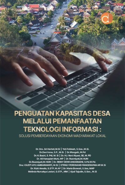 Buku Penguatan Kapasitas Desa Melalui Pemanfaatan Teknologi Informasi : Solusi Pemberdayaan Ekonomi Masyarakat Lokal