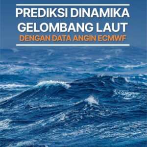 Buku Prediksi Dinamika Gelombang Laut dengan Data Angin ECMWF