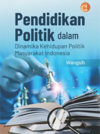 Buku Pendidikan Politik dalam Dinamika Kehidupan Politik Masyarakat Indonesia