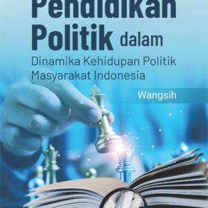 Buku Pendidikan Politik dalam Dinamika Kehidupan Politik Masyarakat Indonesia