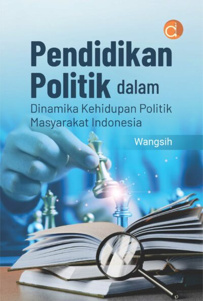 Buku Pendidikan Politik dalam Dinamika Kehidupan Politik Masyarakat Indonesia