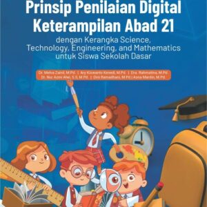 Buku Prinsip Penilaian Digital Keterampilan Abad 21 dengan Kerangka Science, Technology,  Engineering, and Mathematics untuk Siswa Sekolah Dasar