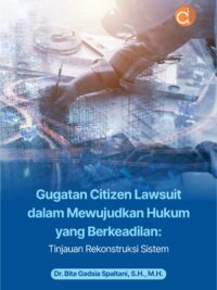 Buku Gugatan Citizen Lawsuit dalam Mewujudkan Hukum yang Berkeadilan: Tinjauan Rekonstruksi Sistem