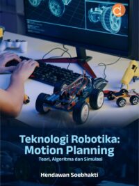 Buku Teknologi Robotika: Motion Planning Teori, Algoritma dan Simulasi