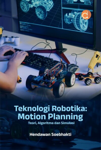 Buku Teknologi Robotika: Motion Planning Teori, Algoritma dan Simulasi