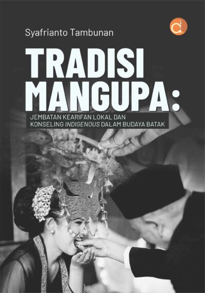 Buku Tradisi Mangupa: Jembatan Kearifan Lokal dan Konseling Indigenous dalam Budaya Batak