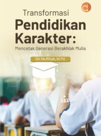 Buku Transformasi Pendidikan Karakter: Mencetak Generasi Berakhlak Mulia