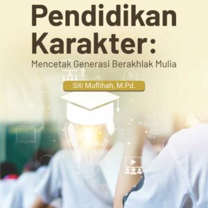 Buku Transformasi Pendidikan Karakter: Mencetak Generasi Berakhlak Mulia