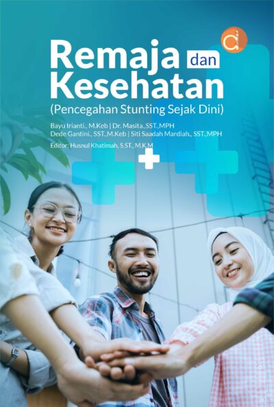 Buku Remaja dan Kesehatan (Pencegahan Stunting Sejak Dini)