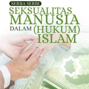 Buku Serba Serbi Seksualitas Manusia dalam (Hukum) Islam