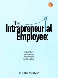 The Intrapreneurial Employee: Sebuah Seni Meningkatkan Performa Diri dan Perusahaan