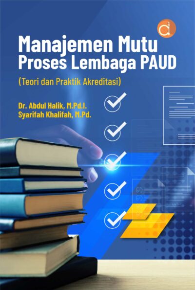 Buku Manajemen Mutu Proses Lembaga PAUD (Teori dan Praktik Akreditasi)