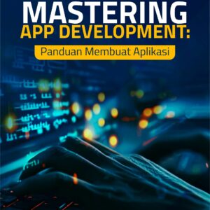 Buku Mastering App Development: Panduan Membuat Aplikasi