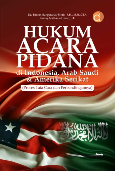 Buku Hukum Acara Pidana di Indonesia, Arab Saudi & Amerika Serikat (Proses Tata Cara dan Perbandingannya)