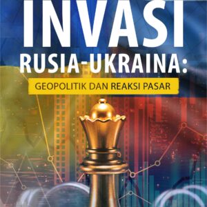 Buku Invasi Rusia-Ukraina: Geopolitik dan Reaksi Pasar