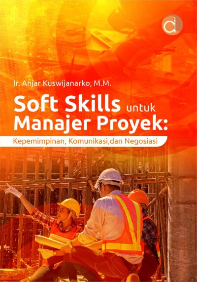 Buku Soft Skills untuk Manajer Proyek: Kepemimpinan, Komunikasi, dan Negosiasi