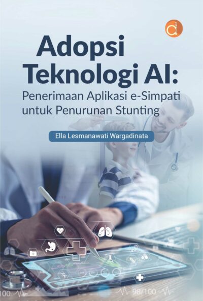 Buku Adopsi Teknologi AI: Penerimaan Aplikasi e-Simpati untuk Penurunan Stunting