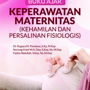 Buku Ajar Keperawatan Maternitas (Kehamilan dan Persalinan Fisiologis)