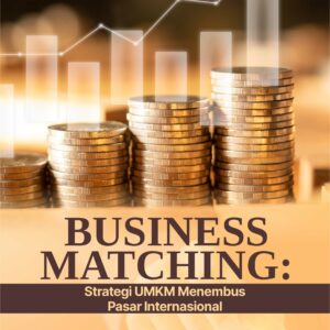 Buku Business Matching: Strategi UMKM Menembus Pasar Internasional