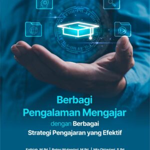 Buku Berbagi Pengalaman Mengajar dengan Berbagai Strategi Pengajaran yang Efektif