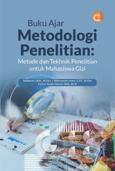 Buku Ajar Metodologi Penelitian: Metode dan Tekhnik Penelitian untuk Mahasiswa Gizi