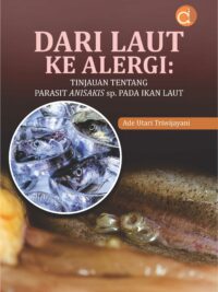 Buku Dari Laut Ke Alergi: Tinjauan Tentang Parasit Anisakis Sp. Pada Ikan Laut