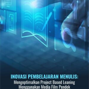 Buku Inovasi Pembelajaran Menulis: Mengoptimalkan Project Based Learning Menggunakan Media Film Pendek