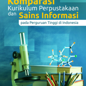 Buku Komparasi Kurikulum Perpustakaan dan Sains Informasi Pada Perguruan Tinggi di Indonesia