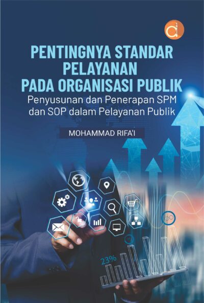 Buku Pentingnya Standar Pelayanan Pada Organisasi Publik Penyusunan dan Penerapan SPM dan SOP dalam Pelayanan Publik