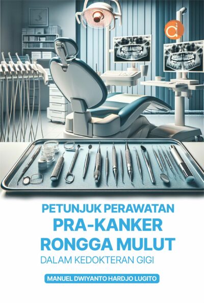 Buku Petunjuk Perawatan Pra-Kanker Rongga Mulut dalam Kedokteran Gigi