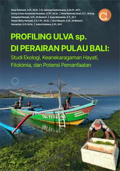 Buku Profiling Ulva sp. di Perairan Pulau Bali: Studi Ekologi, Keanekaragaman Hayati, Fitokimia, dan Potensi Pemanfaatan