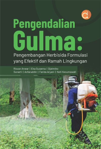 Buku Pengendalian Gulma: Pengembangan Herbisida Formulasi yang Efektif dan Ramah Lingkungan