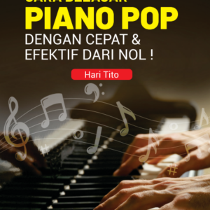 Buku Cara Belajar Piano Pop dengan Cepat & Efektif dari Nol !