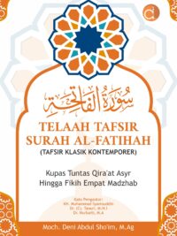 Buku Telaah Tafsir Surah Al-Fatihah (Tafsir Klasik Kontemporer) Kupas Tuntas Qira'at Asyr Hingga Fikih Empat Madzhab