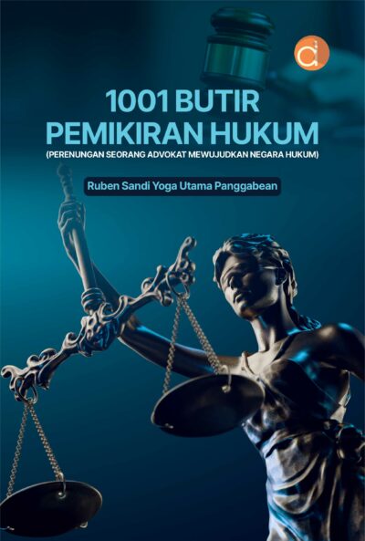 Buku 1001 Butir Pemikiran Hukum (Perenungan Seorang Advokat Mewujudkan Negara Hukum)