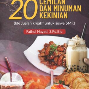 Buku 20 Cemilan dan Minuman Kekinian (Ide Jualan Kreatif untuk Siswa SMK)