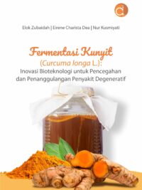 Buku Fermentasi Kunyit (Curcuma longa L.): Inovasi Bioteknologi untuk Pencegahan dan Penanggulangan Penyakit Degeneratif