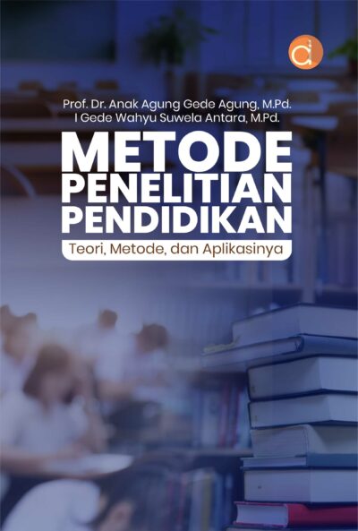 Buku Metode Penelitian Pendidikan: Teori, Metode, dan Aplikasinya