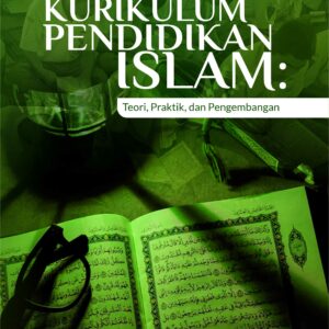 Buku Kurikulum Pendidikan Islam: Teori, Praktik, dan Pengembangan