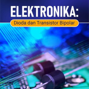 Buku Elektronika: Dioda dan Transistor Bipolar