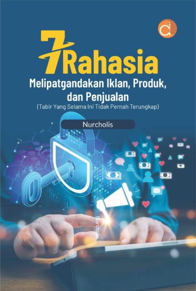 Buku 7 Rahasia Melipatgandakan Iklan, Produk, dan Penjualan (Tabir yang Selama Ini Tidak Pernah Terungkap)