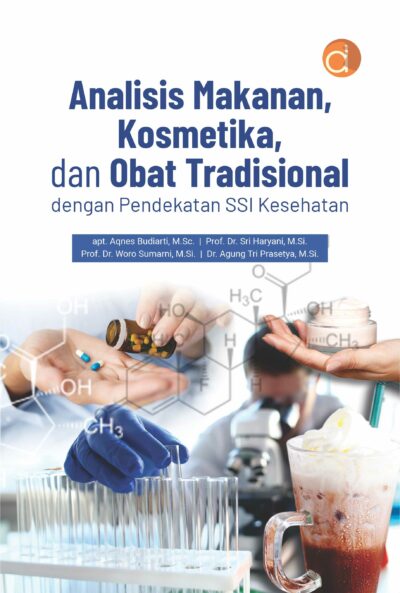 Buku Analisis Makanan, Kosmetika, dan Obat Tradisional dengan Pendekatan SSI Kesehatan