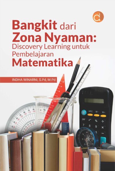 Buku Bangkit dari Zona Nyaman: Discovery Learning untuk Pembelajaran Matematika