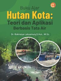 Buku Ajar Hutan Kota: Teori dan Aplikasi Berbasis Tata Air