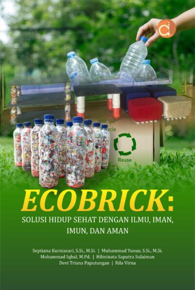 Buku Ecobrick: Solusi Hidup Sehat dengan Ilmu, Iman, Imun, dan Aman