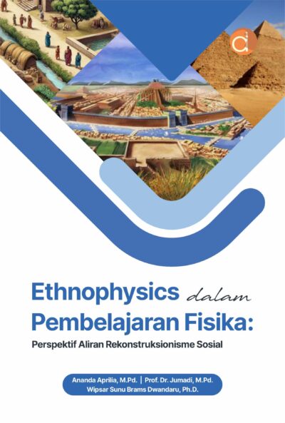 Buku Ethnophysics dalam Pembelajaran Fisika: Perspektif Aliran Rekonstruksionisme Sosial