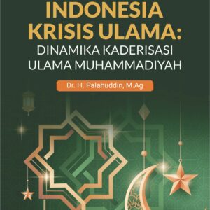 Buku Indonesia Krisis Ulama: Dinamika Kaderisasi Ulama Muhammadiyah